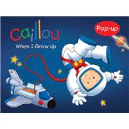 Caillou: When I Grow Up