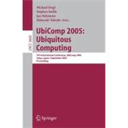 UbiComp 2005: Ubiquitous Computing, 7th International Conference, UbiComp 2005 Tokyo, Japan, September 11-14,2005 Proceedings