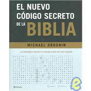 Nuevo Código Secreto de la Biblia : La Informática Descifra el Mensaje Oculto Del Libro Sagrado