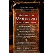 Adventures in Unhistory : Conjectures on the Factual Foundations of Several Ancient Legends