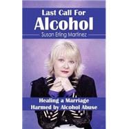 Last Call for Alcohol: Healing a Marriage Harmed by Alcohol Abuse