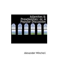 Adamites and Preadamites : Or, A Popular Discussion