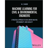 Machine Learning for Civil and Environmental Engineers A Practical Approach to Data-Driven Analysis, Explainability, and Causality