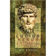 Lucius Verus and the Roman Defence of the East