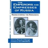 The Emperors and Empresses of Russia: Reconsidering the Romanovs: Reconsidering the Romanovs