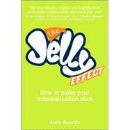 The Jelly Effect: How to Make Your Communication Stick