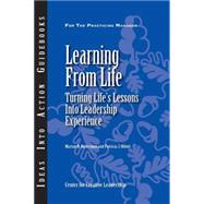 Learning from Life : Turning Life's Lessons into Leadership Experience