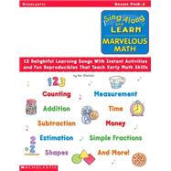 Sing Along and Learn: Marvelous Math (Audio Tape) 12 Delightful Learning Songs With Instant Activities and Fun Reproducibles That Teach Early Math Skills
