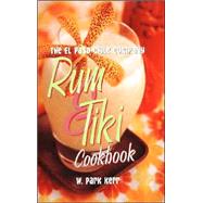 The El Paso Chile Company Rum & Tiki Cookbook