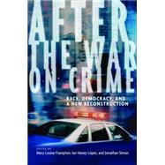 After the War on Crime : Race, Democracy, and a New Reconstruction