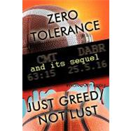 Zero Tolerance and Just Greed Not Lust