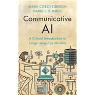 Communicative AI: A Critical Introduction to Large Language Models
