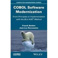 COBOL Software Modernization From Principles to Implementation with the BLU AGE Method,9781848217607