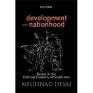 Development and Nationhood Essays in the Political Economy of South Asia