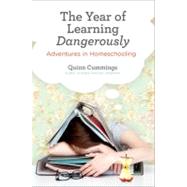 The Year of Learning Dangerously Adventures in Homeschooling