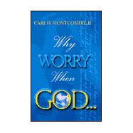 Why Worry When God...: Scriptural Therapy for Anxiety
