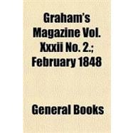 Graham's Magazine, Vol. Xxxii No. 2 February 1848