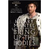 Bring Up the Bodies: The Conclusion to PBS Masterpiece's Wolf Hall A Novel