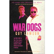 War Dogs The True Story of How Three Stoners From Miami Beach Became the Most Unlikely Gunrunners in History