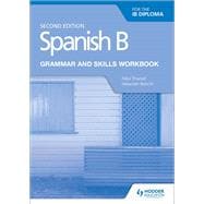 Spanish B for the IB Diploma Grammar and Skills Workbook Second Edition