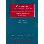 Copyright, Unfair Competition, and Related Topics Bearing on the Protection of Works of Authorship, 10th Edition, 2009 Statutory and Case Supplement