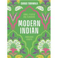 Modern Indian Small Plates, Big Flavours, Fabulous Feasts