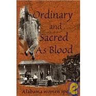Ordinary and Sacred as Blood : Alabama Women Speak