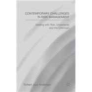 Contemporary Challenges in Risk Management Dealing with Risk, Uncertainty and the Unknown