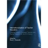 Internationalization of Teacher Education: Creating Globally Competent Teachers and Teacher Educators for the 21st Century