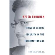 After Snowden Privacy, Secrecy, and Security in the Information Age
