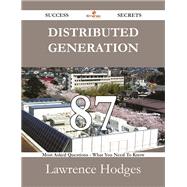 Distributed Generation: 87 Most Asked Questions on Distributed Generation - What You Need to Know