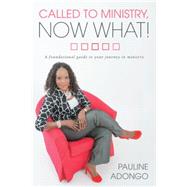 Called to Ministry, Now What!