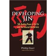 Developing Jin Silk-Reeling Power in Tai Chi and the Internal Martial Arts