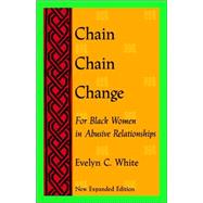 Chain Chain Change For Black Women in Abusive Relationships Second Edition