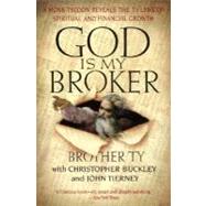 God Is My Broker: A Monk-Tycoon Reveals 7 1/2 Laws of Spiritual and Financial Growth