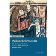 Medicine before Science: The Business of Medicine from the Middle Ages to the Enlightenment