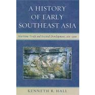 A History of Early Southeast Asia Maritime Trade and Societal Development, 100â€“1500,9780742567610
