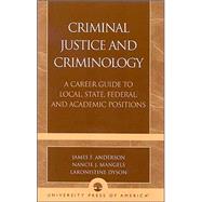 Criminal Justice and Criminology A Career Guide to Local, State, Federal, and Academic Positions