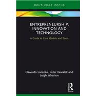 Entrepreneurship, Innovation and Technology: A Guide to Core Models and Tools
