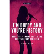 I'm Buffy and You're History