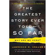 The Greatest Story Ever Told--So Far Why Are We Here?