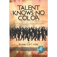 Talent Knows No Color : The History of an Arts Magnet High School