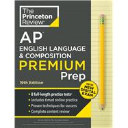 Princeton Review AP English Language & Composition Premium Prep, 19th Edition 8 Practice Tests + Digital Practice Online + Content Review
