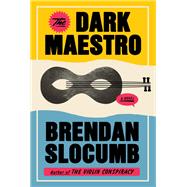 The Dark Maestro A Novel book cover, ISBN 9780593687611