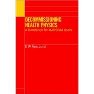 Decommissioning Health Physics : A Handbook for MARSSIM Users