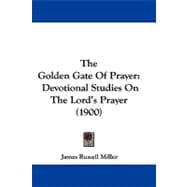 Golden Gate of Prayer : Devotional Studies on the Lord's Prayer (1900)