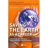 Saving the Earth as a Career : Advice on Becoming a Conservation Professional