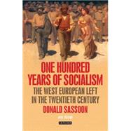 One Hundred Years of Socialism The West European Left in the Twentieth Century
