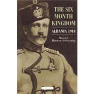 The Six Month Kingdom Albania 1914