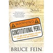 Constitutional Peril The Life and Death Struggle for Our Constitution and Democracy